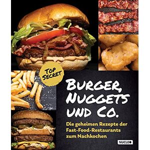 Fabian Baum - GEBRAUCHT Burger, Nuggets und Co.: Die geheimen Rezepte der Fast-Food-Restaurants zum Nachkochen: Für Grill und Pfanne Kochbuch mit Bildern und Schritt-für-Schritt-Anleitung