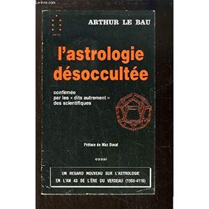 Arthur Le Bau - GEBRAUCHT L'astrologie désoccultée