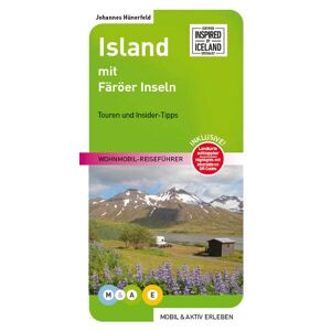 Johannes Hünerfeld - GEBRAUCHT Island mit Färöer Inseln: Wohnmobil-Reiseführer (MOBIL & AKTIV ERLEBEN - Wohnmobil-Reiseführer: Touren und Insider-Tipps)
