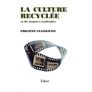 Philippe St-Germain - GEBRAUCHT La culture recyclée en dix chapitres réutilisables