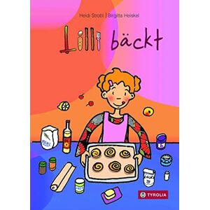 Heidi Strobl - GEBRAUCHT Lilli bäckt: Mit Pfanne und Backrohr durch das Jahr