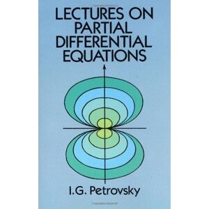 Petrovsky, I. G. - GEBRAUCHT Lectures on Partial Differential Equations (Dover Books on Mathematics)