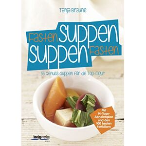 Tanja Braune - GEBRAUCHT Fastensuppen - Suppenfasten: 55 Genuss-Suppen für die TOP-Figur