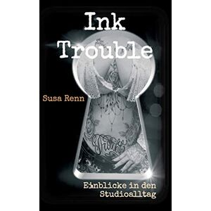 Susa Renn - GEBRAUCHT Ink Trouble: Einblicke in den Studioalltag