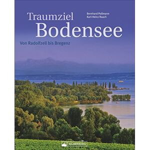 Bernhard Pollmann - GEBRAUCHT Traumziel Bodensee: Von Radolfzell bis Bregenz. Ein umfassender Bildband über den Bodensee mit den drei Anrainerstaaten Deutschland, Österreich und Schweiz und den Inseln Mainau und Reichenau.