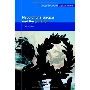 GEBRAUCHT Die große Chronik der Weltgeschichte: Die große Chronik Weltgeschichte 12. Neuordnung Europas und Restauration: 1793-1849: BD 12