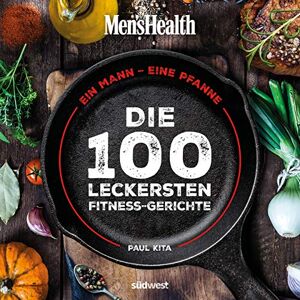 Paul Kita - GEBRAUCHT Ein Mann, eine Pfanne: Die 100 leckersten Fitness-Gerichte - Das Kochbuch für Männer mit einfachen Pfannengerichten, gesunden Rezepten und Küchen-Know-How