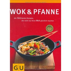GEBRAUCHT Wok & Pfanne: die 144 besten Rezepte, die nicht nur Ihren Wok glücklich machen