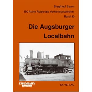 Siegfried Baum - GEBRAUCHT Die Augsburger Localbahn