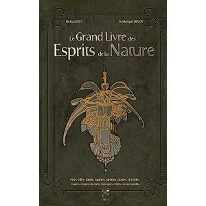 Richard Ely - GEBRAUCHT Le grand livre des esprits de la Nature - Fées, elfes, lutins, faunes, sirènes, pixies, dryades et autres créatures des forêts, mont: Fées, elfes, ... montagnes, rivières, océans et jardins