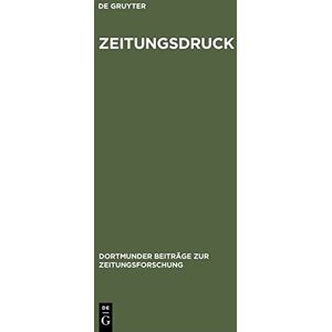 GEBRAUCHT Zeitungsdruck: Die Entwicklung der Techniken vom 17. zum 20. Jahrhundert (Dortmunder Beiträge zur Zeitungsforschung, Band 58)