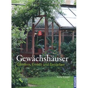 Karla Krieger - GEBRAUCHT Gewächshäuser: Gärtnern, Ernten und Genießen