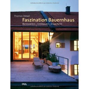 Thomas Drexel - GEBRAUCHT Faszination Bauernhaus: Renovieren - Umbauen - Erweitern