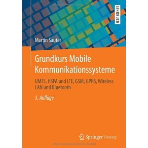 Martin Sauter - GEBRAUCHT Grundkurs Mobile Kommunikationssysteme: UMTS, HSPA und LTE, GSM, GPRS, Wireless LAN und Bluetooth