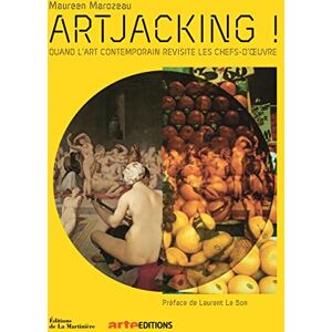 Maureen Marozeau - GEBRAUCHT Artjacking !. Quand l'art contemporain revisite les chefs-d' uvre: Quand l'art contemporain revisite les chefs-d'uvre