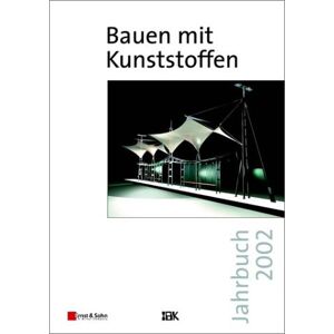 für, Institut das Bauen mit Kunststoffen - GEBRAUCHT Bauen mit Kunststoffen. Jahrbuch 2002
