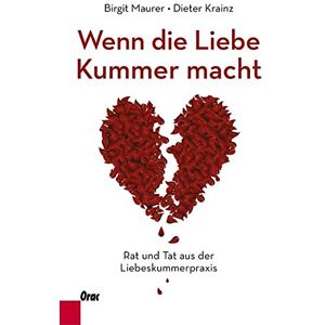 Birgit Maurer - GEBRAUCHT Wenn die Liebe Kummer macht: Rat und Tat aus der Liebeskummerpraxis