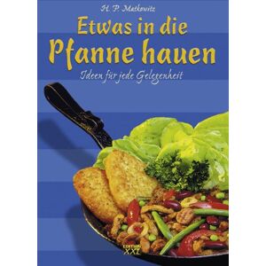 Matkowitz, Hans Peter - GEBRAUCHT Etwas in die Pfanne hauen. Ideen für jede Gelegenheit