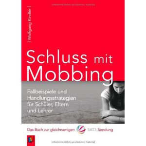 Wolfgang Kindler - GEBRAUCHT Schluss mit Mobbing: Fallbeispiele und Handlungsstrategien für Schüler, Eltern und Lehrer. Das Buch zur gleichnamigen SAT.1-Sendung