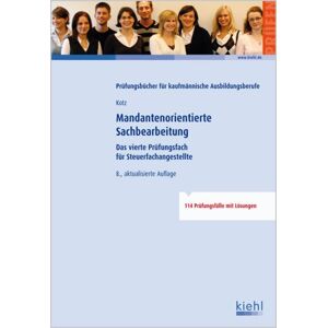 Helmut Kotz - GEBRAUCHT Mandantenorientierte Sachbearbeitung für Steuerfachangestellte: Das vierte Prüfungsfach für Steuerfachangestellte - 100 Prüfungsfälle mit Lösungen: ... - 114 Prüfungsfälle mit Lösungen
