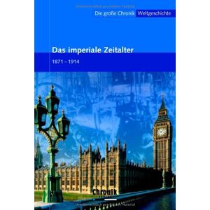 GEBRAUCHT Die große Chronik der Weltgeschichte: Die große Chronik Weltgeschichte 14. Das Imperiale Zeitalter: 1871-1914: BD 14