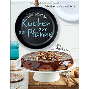 Turckheim, Stéphanie de - GEBRAUCHT Die besten Kuchen aus der Pfanne: Backen ohne Backofen. Tolle neue Rezepte für lockere, saftige Kuchen. Für Pfannen mit 20, 22 und 24 cm Durchmesser