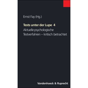 Ernst Fay - GEBRAUCHT Tests unter der Lupe: Tests unter der Lupe 4. Aktuelle psychologische Testverfahren - kritisch betrachtet: 4
