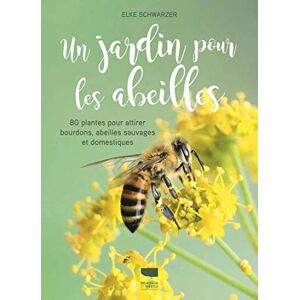 Elke Schwarzer - GEBRAUCHT Un jardin pour les abeilles : 80 plantes pour attirer bourdons, abeilles sauvages et domestiques