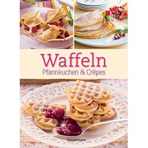 GEBRAUCHT Waffeln,Pfannkuchen und Crêpes: Die besten Rezepte für Pfanne und Waffeleisen, süß und pikant!