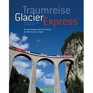 Mirko Milovanovic - GEBRAUCHT Traumreise Glacier Express: Auf Schienen durch die Schweizer Alpen (Bruckmann Exquisit)