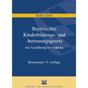 Dunkl, Hans J - GEBRAUCHT Bayerisches Kinderbildungs- und -betreuungsgesetz mit Ausführungsverordnung: Kommentar