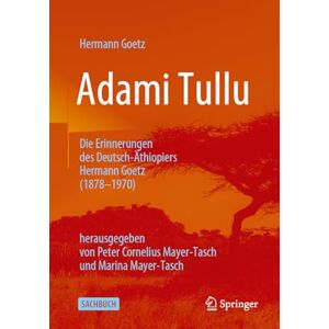 Hermann Goetz - GEBRAUCHT Adami Tullu Die Erinnerungen des Deutsch-Äthiopiers Hermann Goetz (1878-1970): herausgegeben von Peter Cornelius Mayer-Tasch und Marina Mayer-Tasch