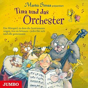 Marko Simsa - GEBRAUCHT Tina und das Orchester: Ein Hörspiel, in dem die Instrumente zeigen, was sie können - jedes für sich und alle gemeinsam