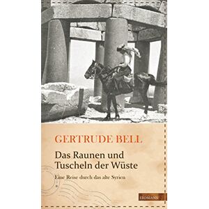 Gertrude Bell - GEBRAUCHT Das Raunen und Tuscheln der Wüste: Eine Reise durch das alte Syrien