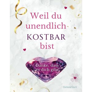GEBRAUCHT Weil du unendlich kostbar bist: Danke, dass es dich gibt!
