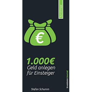 Stefan Schumm - GEBRAUCHT Geld anlegen für Einsteiger: Wie Du Deine ersten 1.000€ optimal investierst (kurz & knapp in 20 min)