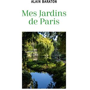 Alain Baraton - GEBRAUCHT Mes jardins de paris