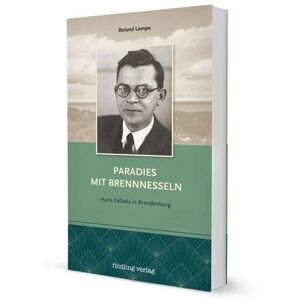 Roland Lampe - GEBRAUCHT Paradies mit Brennnesseln: Hans Fallada in Brandenburg