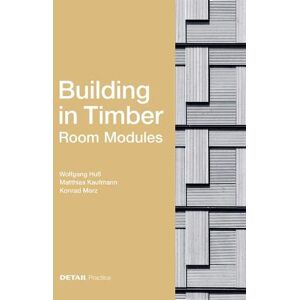 Wolfgang Huss - GEBRAUCHT Building in Timber - Room Modules (DETAIL Practice)