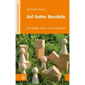 Wolf-Jürgen Grabner - GEBRAUCHT Auf Gottes Baustelle: Gemeinde leiten und entwickeln