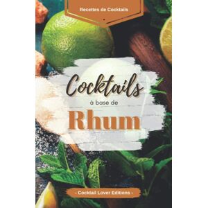 GEBRAUCHT “Cocktails base Rhum”: Livre de Recettes de Cocktails au Rhum pour les Amoureux du Rhum ! (Cocktail Lover Serie - Livres de recettes de Cocktails, Band 1)