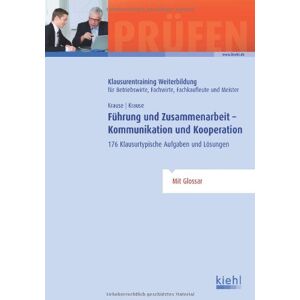 Günter Krause - GEBRAUCHT Führung und Zusammenarbeit - Kommunikation und Kooperation: 176 Klausurtypische Aufgaben und Lösungen