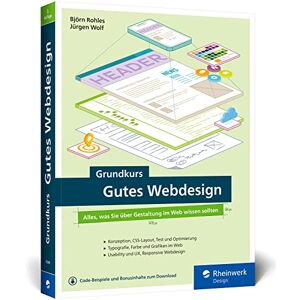 Björn Rohles - GEBRAUCHT Grundkurs Gutes Webdesign: Alles, was Sie über Gestaltung im Web wissen müssen. Moderne und attraktive Websites designen. Mit vielen Praxisbeispielen