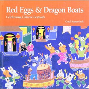 Carol Stepanchuk - GEBRAUCHT Red Eggs and Dragon Boats: Celebrating Chinese Festivals
