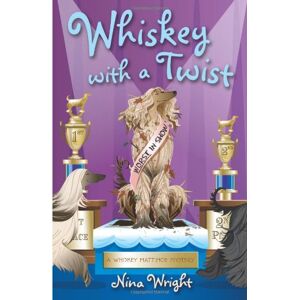 Nina Wright - GEBRAUCHT Whiskey with a Twist (Whiskey Mattimoe Mysteries) (Whiskey Mattimoe Mystery)