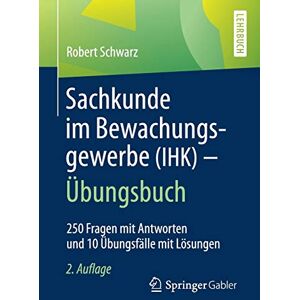 Robert Schwarz - GEBRAUCHT Sachkunde im Bewachungsgewerbe (IHK) - Übungsbuch: 250 Fragen mit Antworten und 10 Übungsfälle mit Lösungen