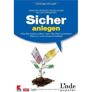 Angelika Ahrens - GEBRAUCHT Sicher anlegen: Was Sie wissen sollten, wenn Sie Geld investieren. Was tun, wenn etwas schief läuft. Ausgabe Österreich