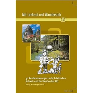 Verlag Nürnberger Presse - GEBRAUCHT Mit Lenkrad und Wanderstab Bd. 1: 40 Rundwanderungen in der Fränkischen Schweiz und der Hersbrucker Alb