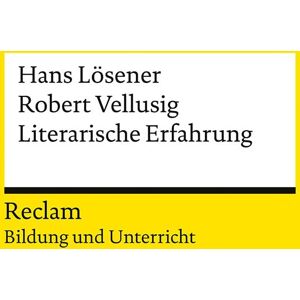GEBRAUCHT Literarische Erfahrung. Reclam Bildung und Unterricht: Lösener, Hans; Vellusig, Robert – Freude am Lesen fördern; Literatur-Unterricht – 14615 – Originalausgabe (Reclams Universal-Bibliothek)