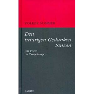 Volker Sommer - GEBRAUCHT Den traurigen Gedanken tanzen: Ein Poem im Tangotempo